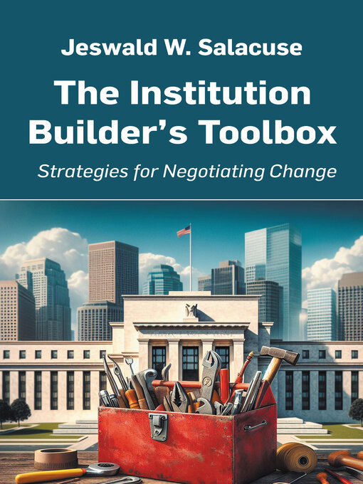Title details for The Institution Builder's Toolbox by Jeswald W. Salacuse - Available